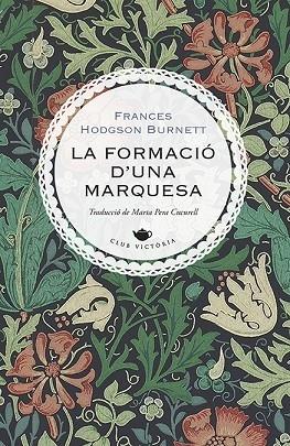 LA FORMACIO D'UNA MARQUESA | 9788417998622 | FRANCES HODGSON BURNETT