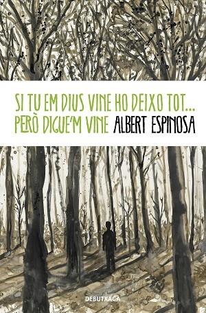 SI TU EM DIUS VINE HO DEIXO TOT...PERO DIGUE'M VINE | 9788418132520 | ALBERT ESPINOSA