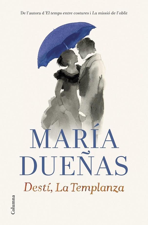 DESTI , LA TEMPLANZA | 9788466419598 | MARIA DUEÑAS