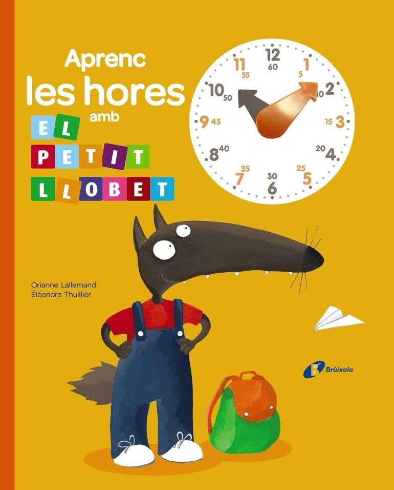 APRENC LES HORES AMB EL PETIT LLOBET | 9788499066417 | ORIANNE LALLEMAND / ELEONORE THUILLIER