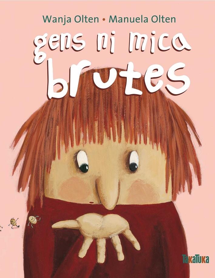 GENS NI MICA BRUTES | 9788492696222 | WANJA OLTEN - MANUELA OLTEN