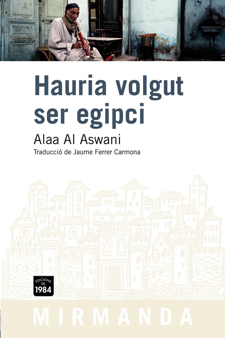 HAURIA VOLGUT SER EGIPCI | 9788492440665 | ALAA AL ASWANI