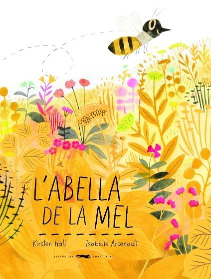 L'ABELLA DE LA MEL | 9788494773341 | KIRSTEN HALL / ISABELLE ARSENAULT