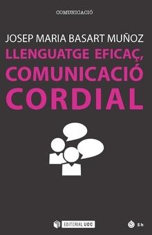 LLENGUATGE EFICAÇ, COMUNICACIO CORDIAL | 9788491166382 | JOSEP MARIA BASART MUÑOZ