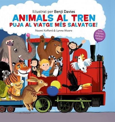 ANIMALS AL TREN  PUJA AL VIATGE MES SALVATGE! | 9788491379676 | NOEMI KEFFORD / LYNNE MOORE / BENJI DAVIES