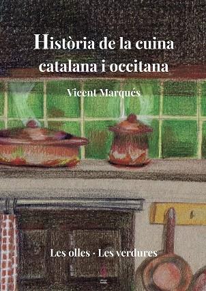 HISTORIA DE LA CUINA CATALANA I OCCITANA | 9788494928178 | VICENT MARQUES