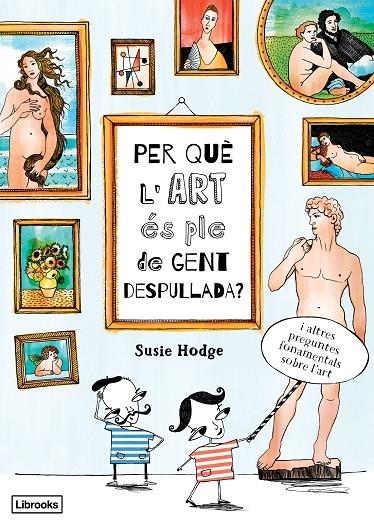 PER QUE L'ART ES PLE DE GENT DESPULLADA? | 9788494509551 | SUSIE HODGE