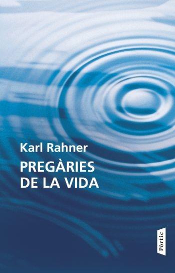 PREGARIES DE LA VIDA | 9788498091618 | KARL RAHNER