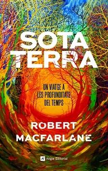 SOTA TERRA  UN VIATGE A LES PROFUNDITATS DEL TEMPS | 9788417214920 | ROBERT MACFARLANE