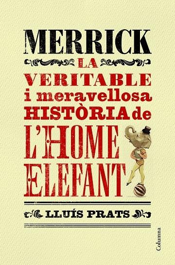 LA VERITABLE I MERAVELLOSA HISTORIA DE L'HOME ELEFANT | 9788466421287 | LLUIS PRATS