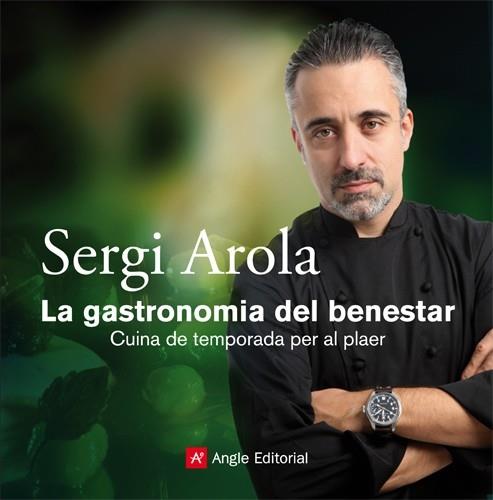 LA GASTRONOMIA DEL BENESTAR | 9788415002345 | SERGI AROLA