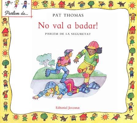 NO VAL A BADAR! PARLEM DE LA SEGURETAT | 9788426136503 | PAT THOMAS