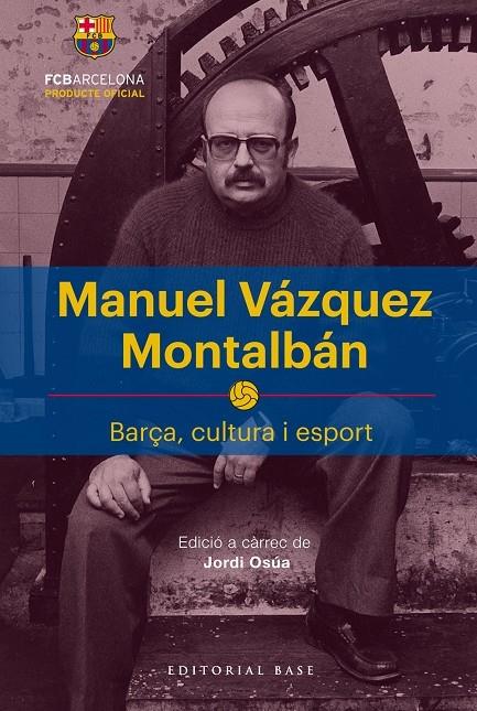 MANUEL VAZQUEZ MONTALBAN BARÇA , CULTURA I ESPORT | 9788417183622 | EDICIO A CARREC DE JORDI OSUA