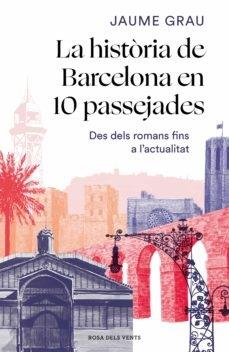 LA HISTORIA DE BARCELONA EN 10 PASSEJADES | 9788417909857 | JAUME GRAU