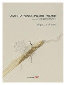 LA MORT I LA PARAULA   OBRA POETICA (1988-2018) | 9788494845284 | CARLES CAMPS MUNDO