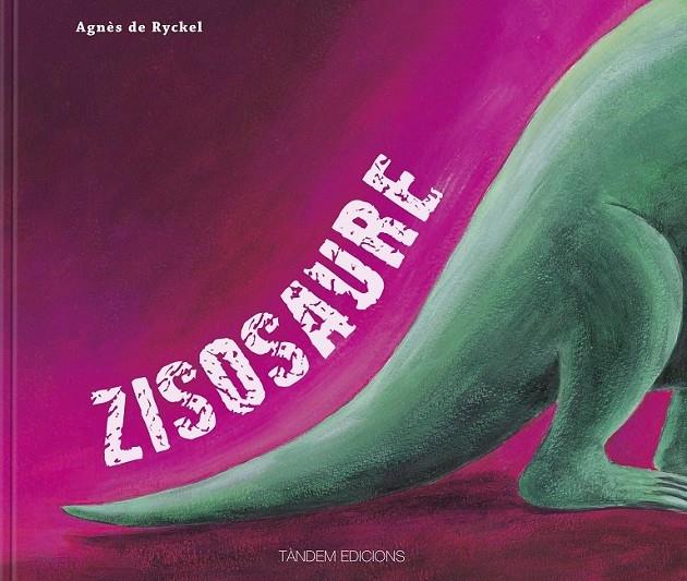 ZISOSAURE | 9788481318470 | AGNES DE RYCKEL