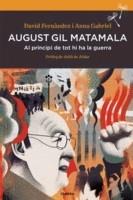 AUGUST GIL MATAMALA AL PRINCIPI DE TOT HI HA LA GUERRA | 9788416698165 | DAVID FERNANDEZ I ANNA GABRIEL