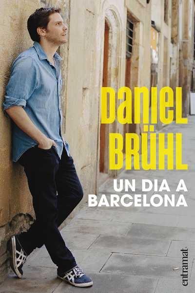 UN DIA A BARCELONA | 9788493573270 | DANIEL BRUHL