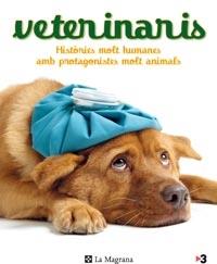 VETERINARIS. HISTORIES MOLT HUMANES AMB PROTAGONISTES MOLT A | 9788482649504