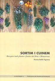 SORTIM I CUINEM   RECEPTES AMB PLANTES I FRUITES DEL BRUC I | 9788491912590 | MONTSE BATLLE FIGUERAS