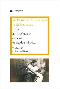 I ELS HIPOPOTAMS ES VAN ESCALDAR VIUS | 9788474109917 | WILLIAM S. BURROUGHS / JACK KEROUAC