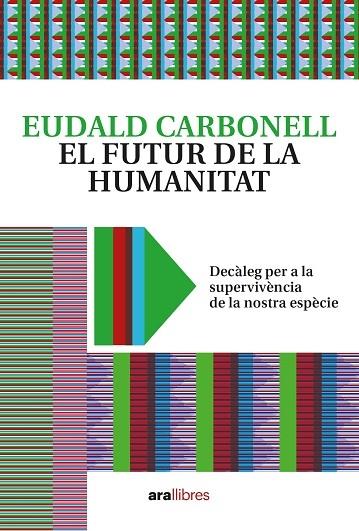 EL FUTUR DE LA HUMANITAT | 9788418928604 | EUDALD CARBONELL ROURE