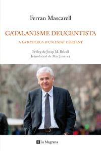 CATALANISME DEUCENTISTA A LA RECERCA D'UN ESTAT EFICIENT | 9788482649276 | FERRAN MASCARELL