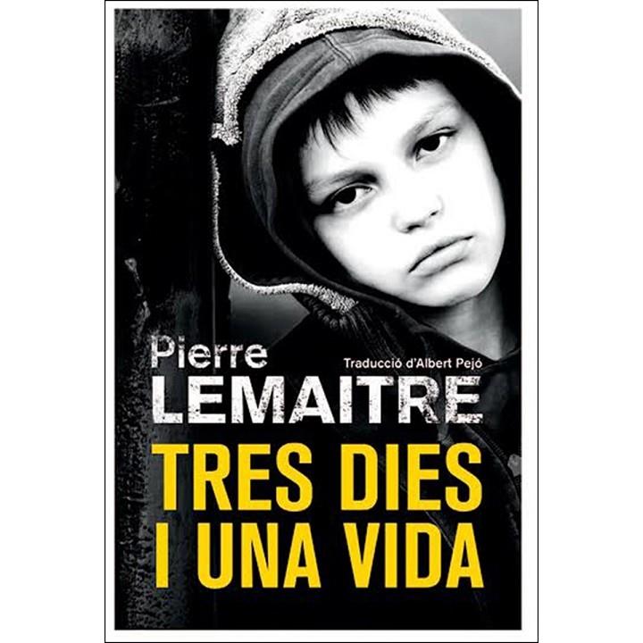 TRES DIES I UNA VIDA | 9788490266878 | PIERRE LEMAITRE