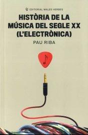 HISTORIA DE LA MUSICA DEL SEGLE XX (L'ELECTRONICA) | 9788412316599 | PAU RIBA