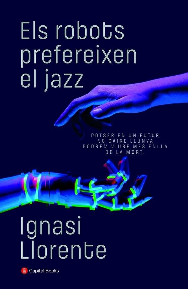 ELS ROBOTS PREFEREIXEN EL JAZZ | 9788412147940 | IGNASI LLORENTE BRIONES