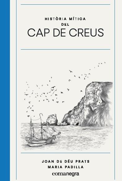 LA HISTORIA MITICA DEL CAP DE CREUS | 9788417188825 | JOAN DE DEU PRATS / MARIA PADILLA