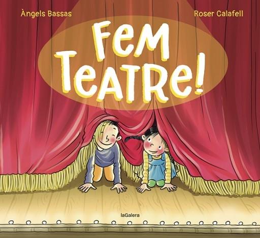 FEM TEATRE! | 9788424671976 | ANGELS BASSAS / ROSER CALAFELL