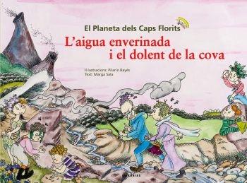 EL PLANETA DELS CAPS FLORITS. L'AIGUA ENVERINADA I EL DOLENT | 9788497874069 | MARGA SALA/BERTA NOY