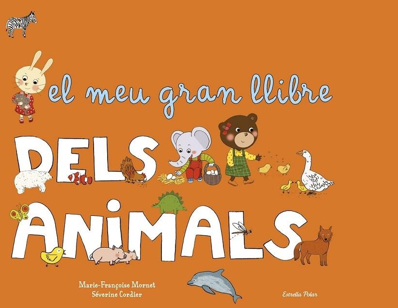 EL MEU GRAN LLIBRE DELS ANIMALS | 9788490572818 | MARIE FRANÇOISE MORNET / SEVERINE CORDIER