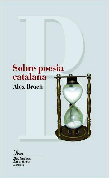 SOBRE LA POESIA CATALANA : LECTURES CRITIQUES, 1973-2006 | 9788484370819 | BROCH, ALEX (1947- )