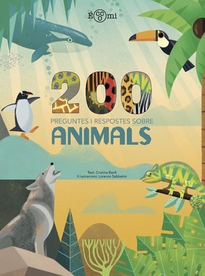 200 PREGUNTES I RESPOSTES SOBRE ANIMALS | 9788419262219 | CRISTINA BANFI / LORENZO SABBATINI