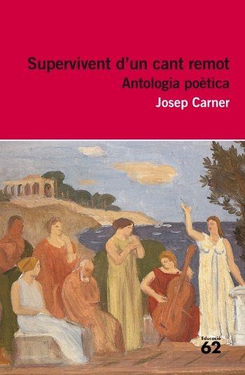 SUPERVIVENT D'UN CANT REMOT ANTOLOGIA POETICA | 9788415192244 | JOSEP CARNER