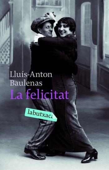 LA FELICITAT | 9788496863903 | LLUÍS-ANTON BAULENAS