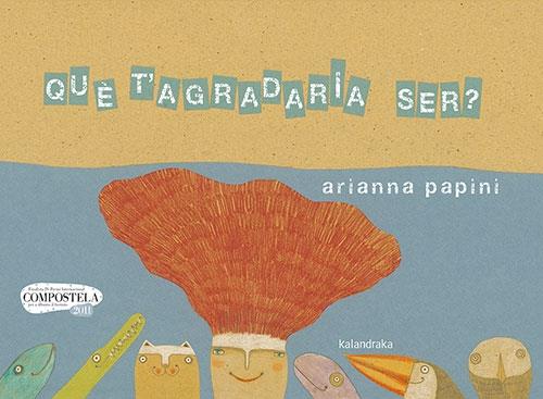 QUE T'AGRADARIA SER? | 9788418558207 | ARIANNA PAPINI