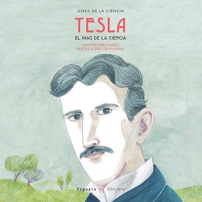 TESLA   EL MAG DE L'ELECTRICITAT | 9788417137090 | AINHOA REBOLLEDO / IRATXE LOPEZ DE MUNAIN