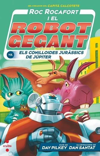 ROC ROCAFORT I EL ROBOT GEGANT VS ELS CONILLOIDES JURASSICS | 9788466150743 | DAV PILKEY / DAN SANTAT