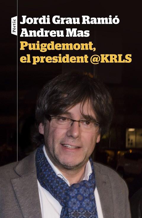 PUIGDEMONT, EL PRESIDENT @KRLS | 9788498093698 | JORDI GRAU RAMIO / ANDREU MAS