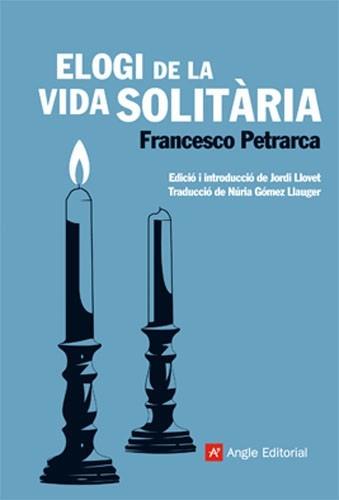 ELOGI DE LA VIDA SOLITARIA | 9788415002253 | FRANCESCO PETRARCA