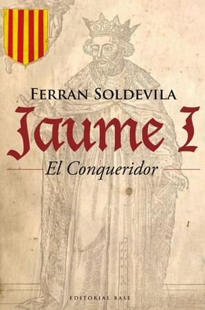 JAUME I EL CONQUERIDOR | 9788485031948 | SOLDEVILA I ZUBIBURU, FERRAN (1894-1971)