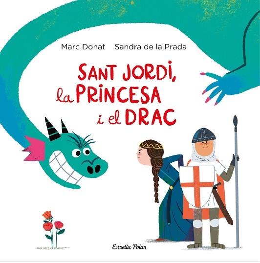 SANT JORDI, LA PRINCESA I EL DRAC | 9788418134203 | MARC DONAT / SANDRA DE LA PRADA