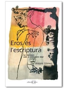 EROS ES L'ESCRIPTURA | 9788492542468 | ANTONI GOMEZ