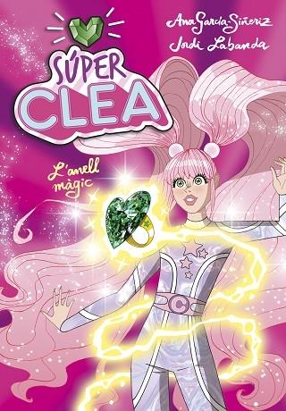 SUPER CLEA I L'ANELL MAGIC | 9788418038105 | ANA GARCIA SIÑERIZ / JORDI LABANDA