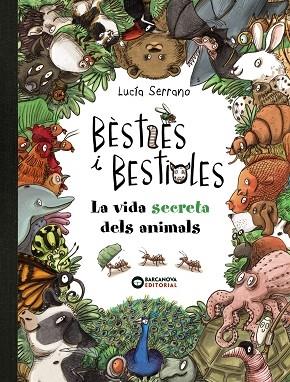 BESTIES I BESTIOLES    LA VIDA SECRETA DELS ANIMALS | 9788448947675 | LUCIA SERRANO