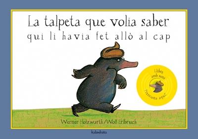 LA TALPETA QUE VOLIA SABER QUI LI HAVIA FET ALLO ... (SONS) | 9788484647652 | WERNER HOLZWARTH / WOLF ERLBRUCH