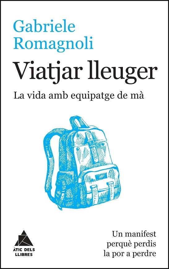 VIATJAR LLEUGER    LA VIDA AMB EQUIPATGE DE MA | 9788416222599 | GABRIELE ROMAGNOLI